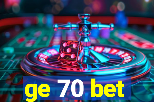 ge 70 bet